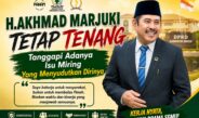 H.Akhmad Marjuki Tetap Tenang Tanggapi Adanya Isu Miring Yang Menyudutkan Dirinya